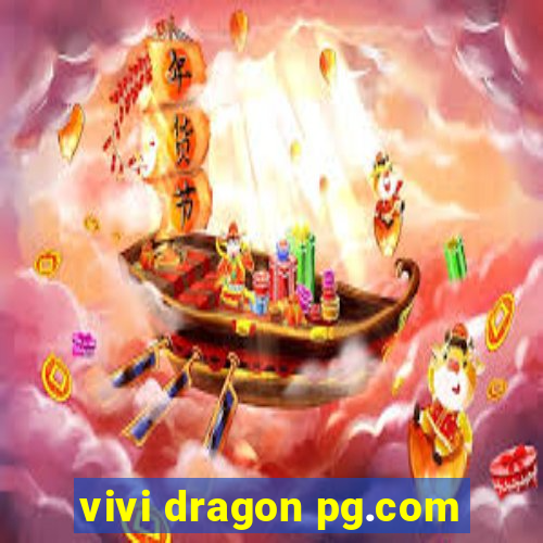 vivi dragon pg.com